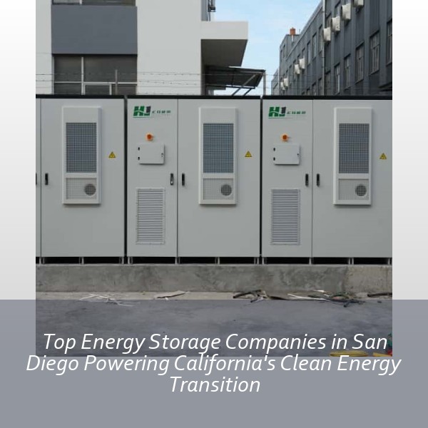 Top Energy Storage Companies in San Diego Powering California's Clean Energy Transition